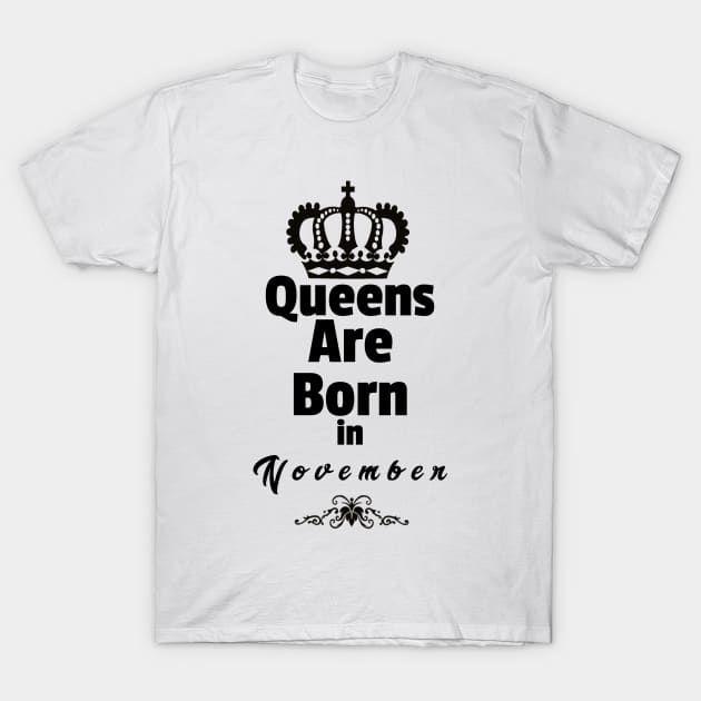 Queens Are Born in November T-Shirt by Purple Canvas Studio